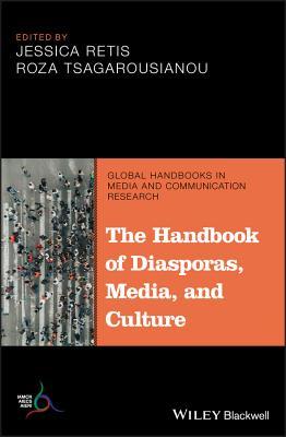 Full Download The Handbook of Diasporas, Media, and Culture - Jessica Retis file in PDF