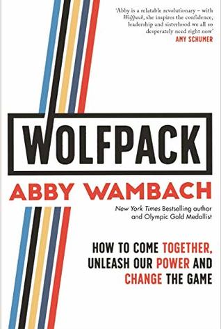 Read WOLFPACK: How to Come Together, Unleash Our Power and Change the Game - Abby Wambach file in ePub