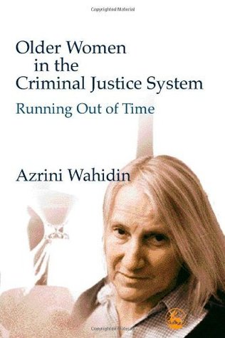 Read Older Women in the Criminal Justice System: Running Out of Time - Azrini Wahidin | PDF