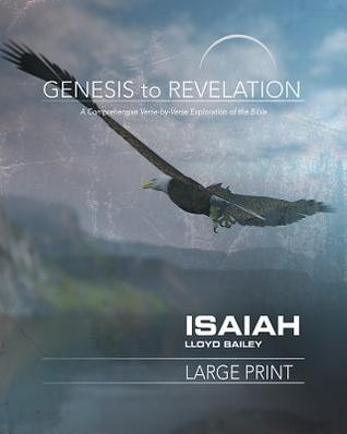 Full Download Genesis to Revelation: Isaiah Participant Book Large Print: A Comprehensive Verse-By-Verse Exploration of the Bible - Lloyd Bailey | PDF