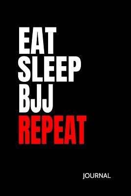 Download Eat Sleep Bjj Repeat Journal: Bjj Student Practice Journal, Jiu Jitsu Coach Gift for Training Notes, Strategy and Game Plan. Lined Paper - Jiu-Jitsu Journey file in PDF