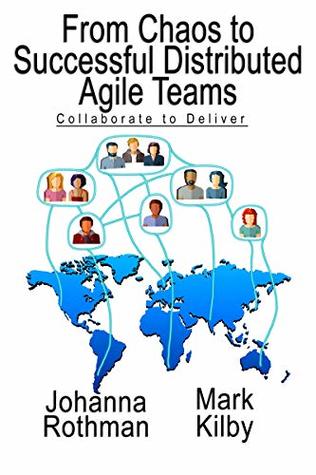 Download From Chaos to Successful Distributed Agile Teams: Collaborate to Deliver - Johanna Rothman | ePub