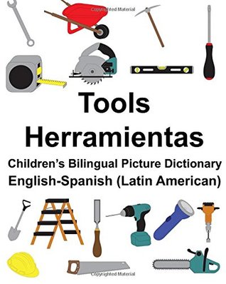 Read English-Spanish (Latin American) Tools/Herramientas Children’s Bilingual Picture Dictionary (FreeBilingualBooks.com) - Richard Carlson Jr. file in PDF