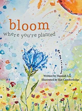 Read Online Bloom Where You're Planted: Finding Strength in Your Season - Hannah Lee file in ePub