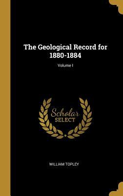 Read Online The Geological Record for 1880-1884; Volume I - William Topley file in ePub