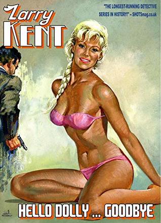 Download Larry Kent 794: Hello Dolly  Goodbye (A Larry Kent, P.I. Thriller) - Don Haring | PDF