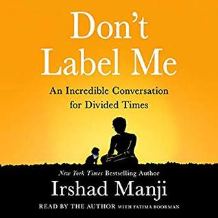 Read Don't Label Me: An Incredible Conversation for Divided Times - Irshad Manji file in PDF