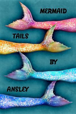 Read Online Mermaid Tails by Ansley: College Ruled Composition Book Diary Lined Journal - Lacy Lovejoy | ePub