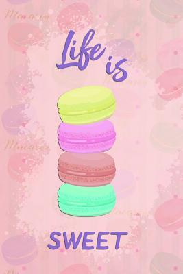 Full Download Life Is Sweet: Blank Lined Notebook Journal Diary Composition Notepad 120 Pages 6x9 Paperback ( Macaron ) - Autumn Curtis M file in PDF