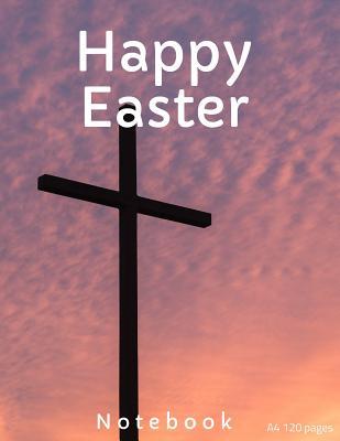 Full Download Happy Easter Notebook: 8.5inx11in 120 Pages Lined. a Thoughtful Gift. -  | ePub