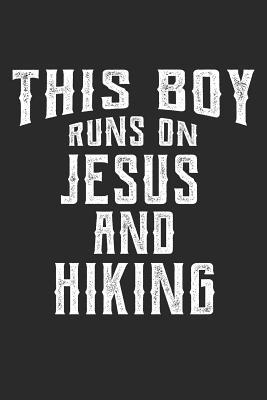 Read Online This Boy Runs on Jesus and Hiking: 6x9 Ruled Notebook, Journal, Daily Diary, Organizer, Planner - Jason D Publishing file in ePub