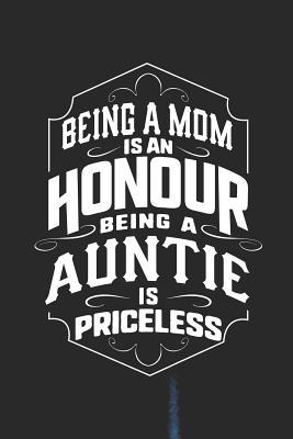 Download Being a Mom Is an Honor Being a Auntie Is Priceless: Family Grandma Women Mom Memory Journal Blank Lined Note Book Mother's Day Holiday Gift -  file in ePub