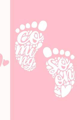 Read Coming Soon: Cute Baby Feet 40 Week Ultimate Maternity Journal: This Is a 6x9 63 Page Prompted Fill in Own Information and Memories. Makes a Great Baby Shower, New Mom to Be or Baby Reveal Gift for Men or Women. - Nuwly Bumped Publishing | PDF