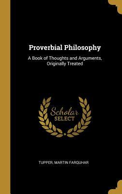 Download Proverbial Philosophy: A Book of Thoughts and Arguments, Originally Treated - Tupper Martin Farquhar file in ePub