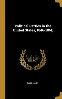 Download Political Parties in the United States, 1846-1861; - Jesse Macy file in PDF