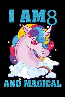 Read Online I Am 8 and Magical: Cute Happy Birthday 8 Years Old Unicorn Journal Notebook for Kids, Birthday Unicorn Journal for Girls, Writing Pages 8 Year Old Birthday Gift for Girls - Star Journal Publishing | PDF