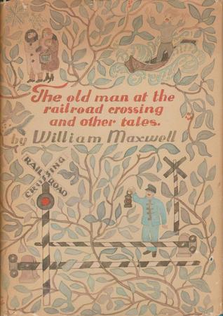 Download The Old Man at the Railroad Crossing and Other Tales - William Maxwell | ePub