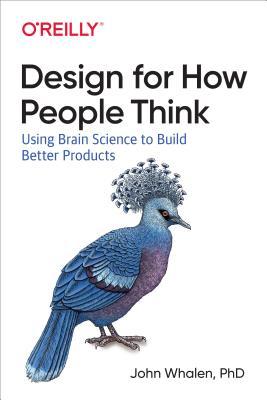 Download Design for How People Think: Using Brain Science to Build Better Products - John Whalen file in PDF