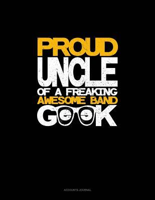 Read Proud Uncle of a Freaking Awesome Band Geek: Accounts Journal -  file in PDF