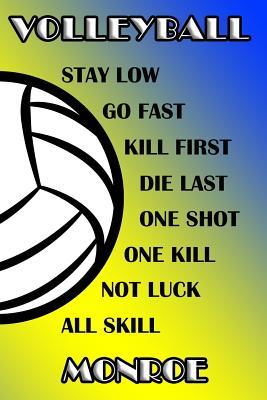 Download Volleyball Stay Low Go Fast Kill First Die Last One Shot One Kill Not Luck All Skill Monroe: College Ruled Composition Book Blue and Yellow School Colors -  | ePub