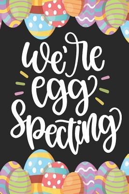 Full Download We're Egg Specting: Funny Bunny Lined Notebook Journal: A Gift for Easter ( Awesome Decorated Eggs ) - Sophie Pencils file in ePub