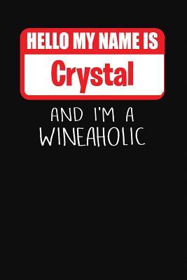 Full Download Hello My Name Is Crystal and I'm a Wineaholic: Wine Tasting Review Journal -  | PDF