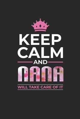 Read Keep Calm and Nana Will Take Care of It: Family Grandma Women Mom Memory Journal Blank Lined Note Book Mother's Day Holiday Gift -  file in ePub