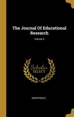 Read Online The Journal Of Educational Research; Volume 5 - Anonymous file in PDF