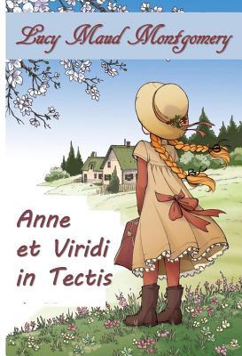 Read Anne Viridis Tectum: Anne of Green Gables, Latin Edition - L.M. Montgomery | PDF