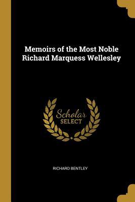 Download Memoirs of the Most Noble Richard Marquess Wellesley - Richard Bentley file in PDF