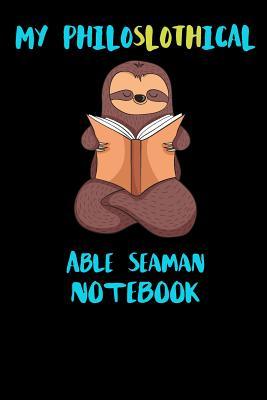 Full Download My Philoslothical Able Seaman Notebook: Funny Blank Lined Notebook Journal Gift Idea For (Lazy) Sloth Spirit Animal Lovers - Slothical Publishing | PDF