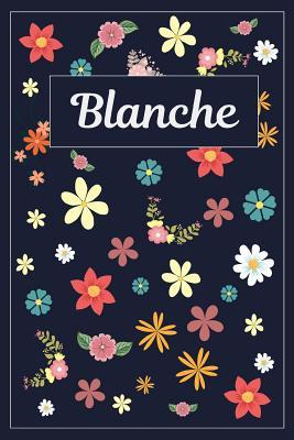 Read Online Blanche: Lined Writing Notebook with Personalized Name 120 Pages 6x9 Flowers -  | PDF