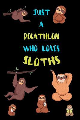 Full Download Just A decathlon Who Loves Sloths: Funny Blank Lined Notebook Journal Gift Idea For (Lazy) Sloth Spirit Animal Lovers - Bearrrs Publishing | ePub