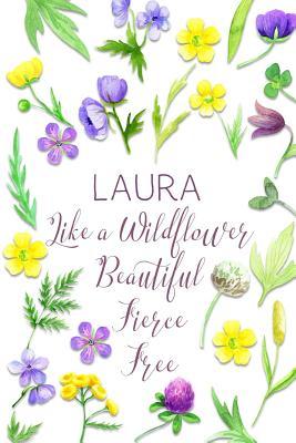 Read Online Laura Like a Wildflower Beautiful Fierce Free: Personalized Lined Journal for Women - Wildflower Dreams Press | ePub