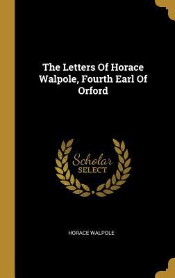 Read The Letters Of Horace Walpole, Fourth Earl Of Orford - Horace Walpole file in ePub