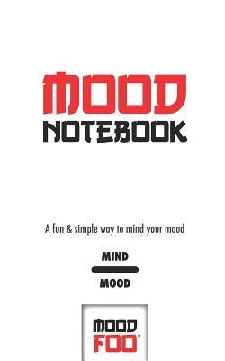Download Mood Notebook - A Fun & Simple Way to Mind Your Mood - Mind Mood - Mood Foo(TM) - A Notebook, Journal, and Mood Tracker - Hugh Nivers | ePub
