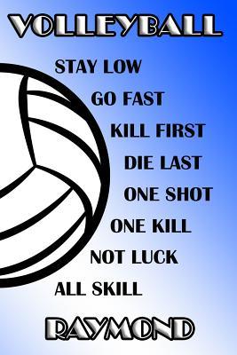 Download Volleyball Stay Low Go Fast Kill First Die Last One Shot One Kill Not Luck All Skill Raymond: College Ruled Composition Book Blue and White School Colors -  file in PDF