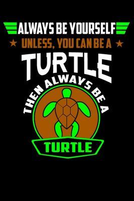 Read Online Always Be Yourself Unless You Can Be A Turtle Then Always Be A Turtle: Line Notebook -  | PDF