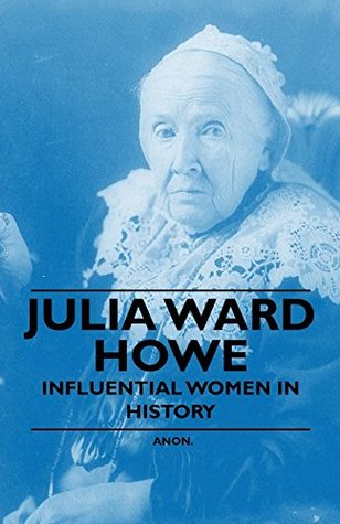 Full Download Julia Ward Howe - Influential Women in History - Anonymous | PDF