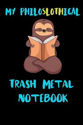 Full Download My Philoslothical Trash Metal Notebook: Blank Lined Notebook Journal Gift Idea For (Lazy) Sloth Spirit Animal Lovers -  file in ePub