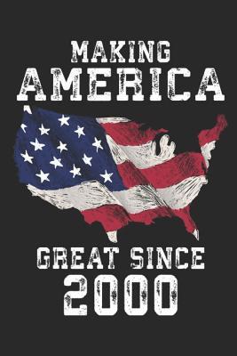 Full Download Making America Great Since 2000: A Blank Lined Journal For Birthday Parties That Makes a Funny Birthday Gift For Men And Women - Fun Gum Publishing file in PDF