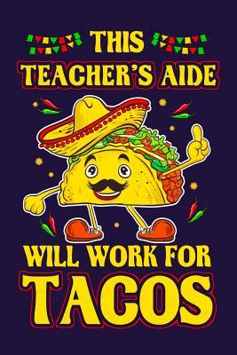 Read Online This Teacher's Aide Will Work For Tacos: Teacher's Aide 2020 Yearly Planner - Calendar Planning Notebook -  | ePub