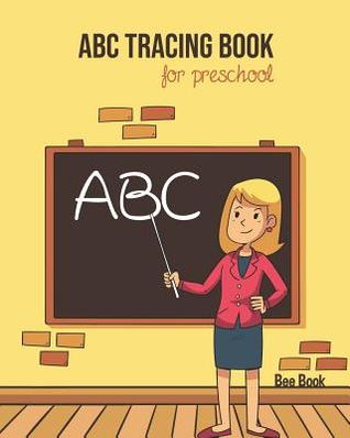 Read Online ABC Tracing Book For Preschool: Coloring And Letter Tracing Book for Preschoolers, Kids, Kindergarten And Toddlers, Letter Tracing Books for Kids Ages 3-5 & Kindergarten and Letter Tracing Workbook - Bee Book Abc file in PDF