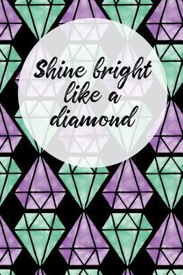 Full Download Shine Bright Like a Diamond: Blank Lined Journal for Writing 120 pages/ 6x9 -  | ePub