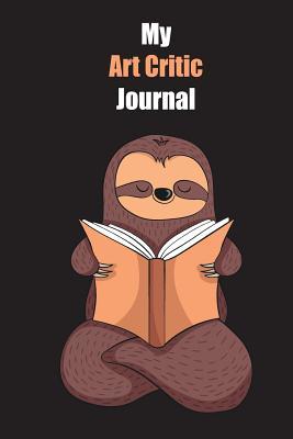 Read My Art Critic Journal: With A Cute Sloth Reading, Blank Lined Notebook Journal Gift Idea With Black Background Cover - Slowum Publishing | PDF