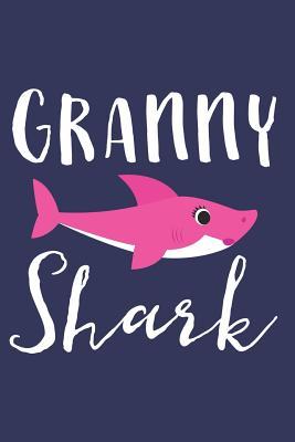 Full Download Granny Shark: A Blank Lined Journal for Grandmas and Grandmothers Who Love to Write. Makes a Perfect Grandma Gift If They Go By This Cute Grandma Nickname. -  file in PDF