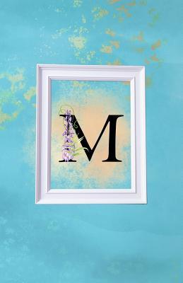 Read M: Blue and Gold Wisteria Monogram Journal for Women and Girls 120 page Lined Initial Letter Notebook -  | ePub