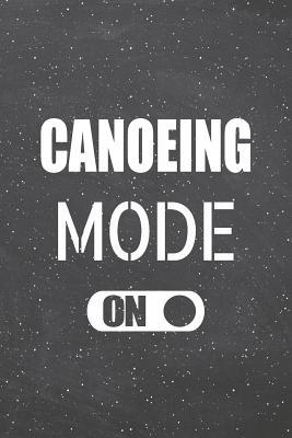 Read Canoeing Mode On: Canoeing Notebook, Planner or Journal Size 6 x 9 110 Lined Pages Office Equipment, Supplies Funny Canoeing Gift Idea for Christmas or Birthday -  | PDF