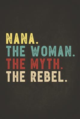 Download Funny Rebel Family Gifts: Nana the Woman the Myth the Rebel Shirt Bad Influence Legend Perpetual Calendar Monthly Weekly Planner Organizer Vintage style clothes are best ever apparel for aged man & woman 6x9 -  file in ePub