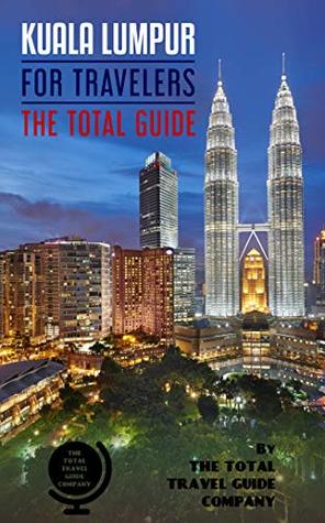 Read KUALA LUMPUR FOR TRAVELERS. The total guide : The comprehensive traveling guide for all your traveling needs. By THE TOTAL TRAVEL GUIDE COMPANY - The Total Travel Guide Company file in ePub